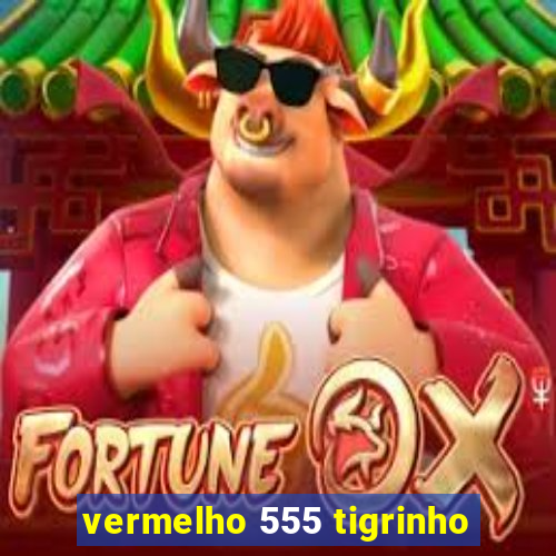 vermelho 555 tigrinho